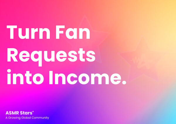 Earn with Customized ASMR Video Requests